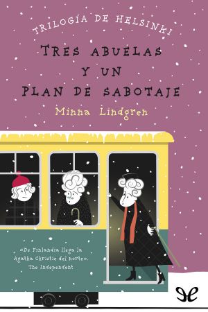 [Trilogía de Helsinki 03] • Tres Abuelas Y Un Plan De Sabotaje